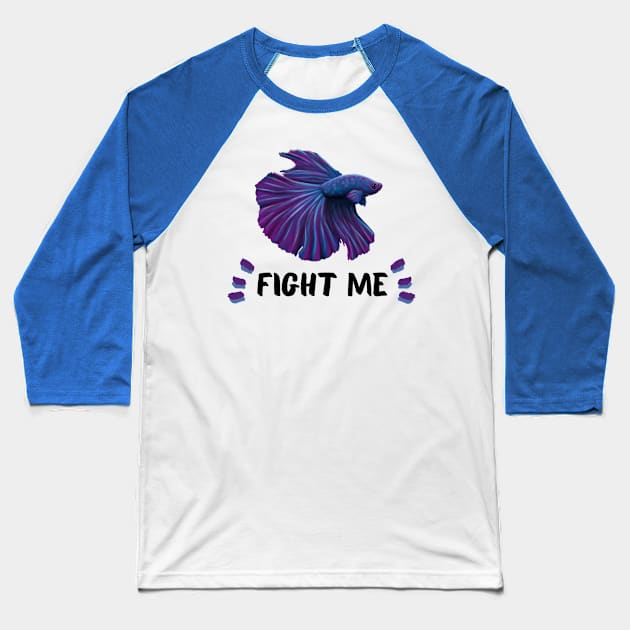 Betta Fish Fight Me Baseball T-Shirt by Wilderness Insider